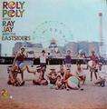 RAY JAY AND THE EASTSIDERS - roly poly with