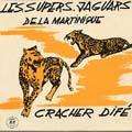 LES SUPERS JAGUARS DE LA MARTINIQUE - cracher dife