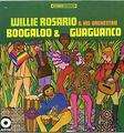 WILLIE ROSARIO - boogaloo & guaguanco