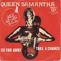 QUEEN SAMANTHA - so far away / take a chance
