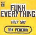 RAY PEREIRA - funk everything / they say