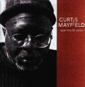 CURTIS MAYFIELD - new world order