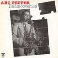 ART PEPPER - rediscoveries