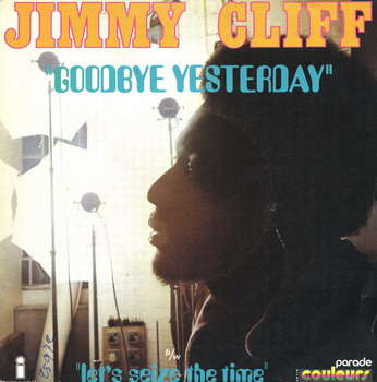 JIMMY CLIFF - goodbye yesterday / let's seize the time