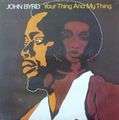 JOHN BYRD - your thing and my thing