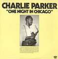 CHARLIE PARKER - one night in chicago