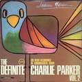 CHARLIE PARKER - the definite charlie parker volume 2