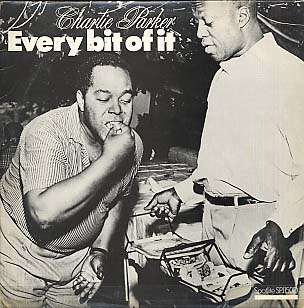 CHARLIE PARKER - every bit of it