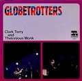 CLARK TERRY, THELONIOUS MONK - globetrotters