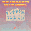 BAR-KAYS - gotta groove