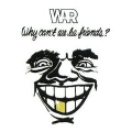 WAR - why can't we be friends