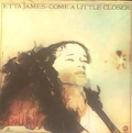 ETTA JAMES - come a little closer