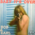 BOB & EARL - baby it's over +3