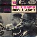 DIZZY GILLESPIE - the champ