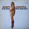 NANCY SINATRA - how does that grab you ?