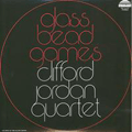 CLIFFORD JORDAN - glass bead games
