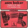 SAM BAKER - i believe in you/i'm number one