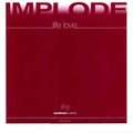 IMPLODE - life love