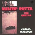 CARLOS MALCOLM - bustin outta the ghetto