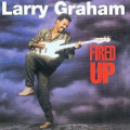 LARRY GRAHAM - fired up