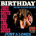 JOHN SMITH AND THE NEW SOUND - just a loser / birthday