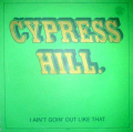 CYPRESS HILL - i ain't goin' out like that / hits from the bong
