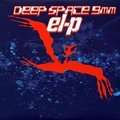 EL-P - deep space 9mm / tuned mass dumper