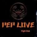 PEP LOVE - fight club / the grind