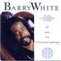 BARRY WHITE - for your love / i'm ready for love