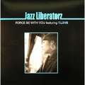 JAZZ LIBERATORZ - force be with you / loop prisoner / it was only a song / capture your mind / a paris