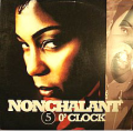 NONCHALANT - 5 o'clock