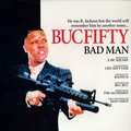 BUC FIFTY - bad man/ life ain't fair / electric chair rhymin'