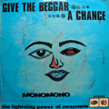MONOMONO - give the beggar a chance - the lightning power of awareness