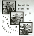 JR. AND HIS SOULETTES - psychodelic sounds