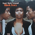 BLACK IVORY - don't turn around