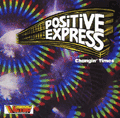 POSITIVE EXPRESS - changin' times