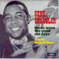 GENE CHANDLER - those were the good old days - there was a time