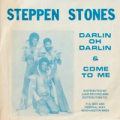 STEPPEN STONES - darlin oh darlin / come to me