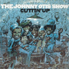 THE JOHNNY OTIS SHOW - cuttin' up