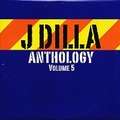 J DILLA (JAY-DEE) - anthology vol. 5 