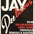 JAY DEE - jay deelicious: the delicious vinyl years 95-98