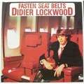 DIDIER LOCKWOOD - fasten seat belts