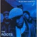 THE ROOTS - do you want more