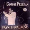 GEORGE FREEMAN - franticdiagnosis
