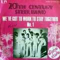 20 TH CENTURY STEEL BAND - we've got to work to stay together