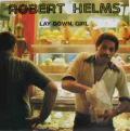ROBERT HELMS - lay down, girl