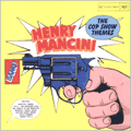 HENRI MANCINI - the cop show themes