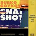 DUSKO GOYKOVICH - snap shot