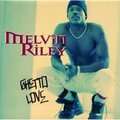 MELVIN RILEY - ghetto love