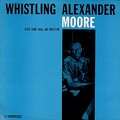 ALEXANDER MOORE - whistling
